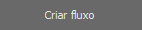 criar fluxo