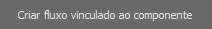 criar fluxo vinculado ao componente